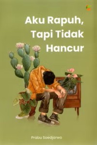 Image of Aku Rapuh, Tapi Tidak Hancur