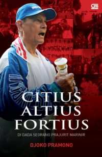 Image of Citius Altius Fortius: Di Dada Seorang Prajurit Marinir