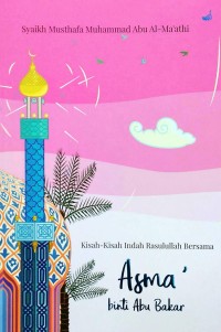 Image of Kisah-Kisah Indah Rasulullah Bersama Asma' Binti Abu Bakar