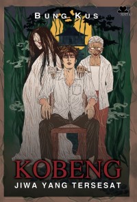 Image of Kobeng: Jiwa Yang Tersesat