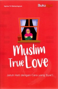Image of Muslim True Love Jatuh Cinta Dengan Cara Syar'i